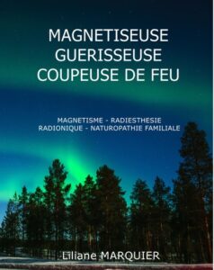 Livre gratuit PDF Liliane Marquier MAGNETISEUSE GUERISSEUSE COUPEUSE DE FEU Radiesthesie Radionique Geobiologie